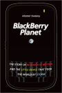 BlackBerry Planet: The Story of Research in Motion and the Little Device that Took the World by Storm
