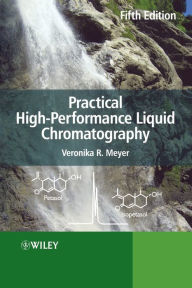 Title: Practical High-Performance Liquid Chromatography / Edition 1, Author: Veronika R. Meyer