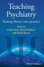 Teaching Psychiatry: Putting Theory into Practice / Edition 1