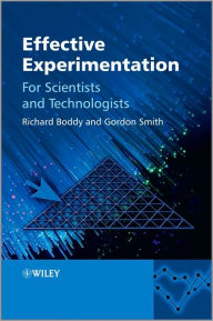 Title: Effective Experimentation: For Scientists and Technologists / Edition 1, Author: Richard Boddy