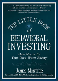 The Little Book of Behavioral Investing: How not to be your own worst enemy