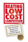 Beating Low Cost Competition: How Premium Brands can respond to Cut-Price Rivals