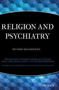 Title: Religion and Psychiatry: Beyond Boundaries / Edition 1, Author: Peter Verhagen
