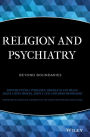Religion and Psychiatry: Beyond Boundaries / Edition 1