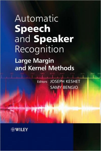 Automatic Speech and Speaker Recognition: Large Margin and Kernel Methods / Edition 1