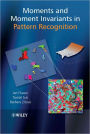 Moments and Moment Invariants in Pattern Recognition / Edition 1