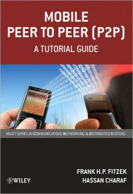 Mobile Peer to Peer (P2P): A Tutorial Guide / Edition 1