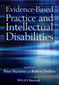 Title: Evidence-Based Practice and Intellectual Disabilities / Edition 1, Author: Peter Sturmey