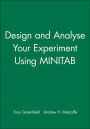 Design and Analyse Your Experiment Using MINITAB / Edition 1