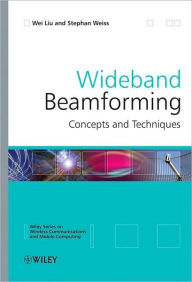 Title: Wideband Beamforming: Concepts and Techniques / Edition 1, Author: Wei Liu