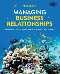 Title: Managing Business Relationships / Edition 3, Author: David Ford