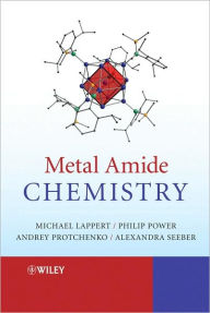 Title: Metal Amide Chemistry / Edition 1, Author: Michael Lappert