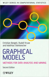 Title: Graphical Models: Representations for Learning, Reasoning and Data Mining / Edition 2, Author: Christian Borgelt