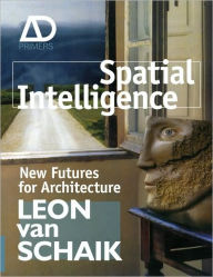 Spatial Intelligence : New futures for architecture / Edition 1