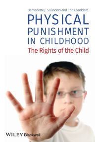 Title: Physical Punishment in Childhood: The Rights of the Child / Edition 1, Author: Bernadette J. Saunders