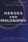 Heroes and Philosophy: Buy the Book, Save the World