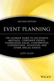 Title: Event Planning: The Ultimate Guide To Successful Meetings, Corporate Events, Fundraising Galas, Conferences, Conventions, Incentives and Other Special Events, Author: Judy Allen