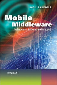 Title: Mobile Middleware: Supporting Applications and Services / Edition 1, Author: Sasu Tarkoma