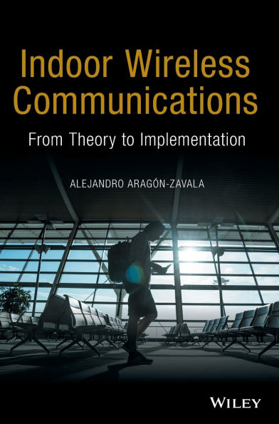 Indoor Wireless Communications: From Theory to Implementation