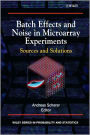Batch Effects and Noise in Microarray Experiments: Sources and Solutions / Edition 1