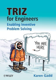 Title: TRIZ for Engineers: Enabling Inventive Problem Solving / Edition 1, Author: Karen Gadd