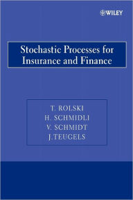 Title: Stochastic Processes for Insurance and Finance / Edition 1, Author: Tomasz Rolski