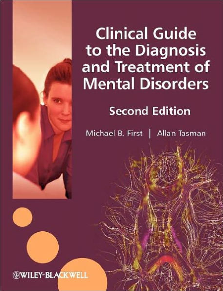 Clinical Guide to the Diagnosis and Treatment of Mental Disorders / Edition 1