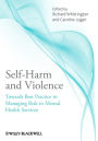 Self-Harm and Violence: Towards Best Practice in Managing Risk in Mental Health Services / Edition 1