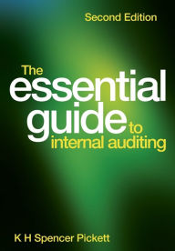 Title: The Essential Guide to Internal Auditing / Edition 2, Author: K. H. Spencer Pickett