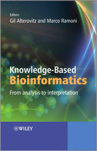 Knowledge-Based Bioinformatics: From analysis to interpretation / Edition 1