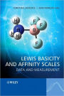 Lewis Basicity and Affinity Scales: Data and Measurement / Edition 1