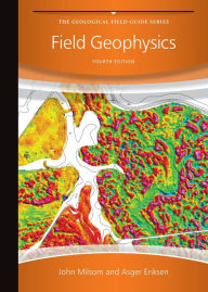 Title: Field Geophysics / Edition 4, Author: John Milsom