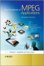 The Handbook of MPEG Applications: Standards in Practice / Edition 1