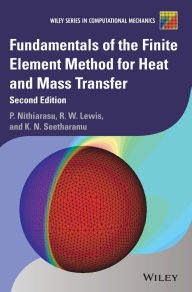 Title: Fundamentals of the Finite Element Method for Heat and Mass Transfer / Edition 2, Author: Perumal Nithiarasu