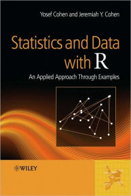 Title: Statistics and Data with R: An Applied Approach Through Examples / Edition 1, Author: Yosef Cohen