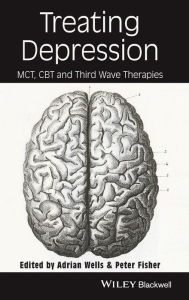 Title: Treating Depression: MCT, CBT, and Third Wave Therapies / Edition 1, Author: Adrian Wells