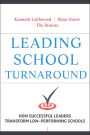 Leading School Turnaround: How Successful Leaders Transform Low-Performing Schools