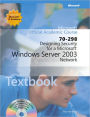 Designing Security for a Microsoft Windows Server 2003 Network (70-298) Textbook