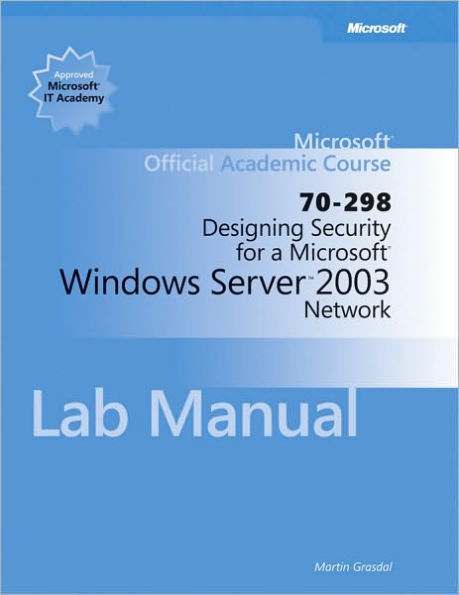 Designing Security for a Microsoft Windows Server 2003 Network (70-298) Lab Manual
