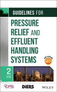 Title: Guidelines for Pressure Relief and Effluent Handling Systems / Edition 2, Author: CCPS (Center for Chemical Process Safety)