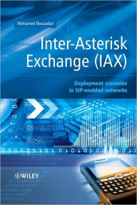 Title: Inter-Asterisk Exchange (IAX): Deployment Scenarios in SIP-Enabled Networks / Edition 1, Author: Mohamed Boucadair