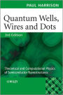 Quantum Wells, Wires and Dots: Theoretical and Computational Physics of Semiconductor Nanostructures / Edition 3