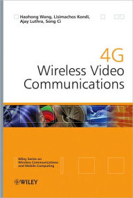 Title: 4G Wireless Video Communications / Edition 1, Author: Haohong Wang