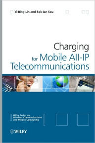 Title: Charging for Mobile All-IP Telecommunications / Edition 1, Author: Yi-Bing Lin