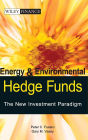 Energy And Environmental Hedge Funds: The New Investment Paradigm / Edition 1