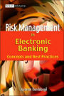 Risk Management in Electronic Banking : Concepts and Best Practices