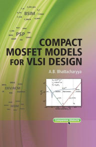 Title: Compact MOSFET Models for VLSI Design / Edition 1, Author: A. B. Bhattacharyya