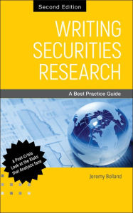 Title: Writing Securities Research: A Best Practice Guide / Edition 2, Author: Jeremy Bolland