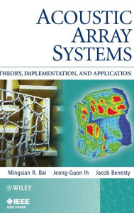 Acoustic Array Systems: Theory, Implementation, and Application