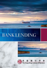 Title: Bank Lending / Edition 1, Author: Hong Kong Institute of Bankers (HKIB)